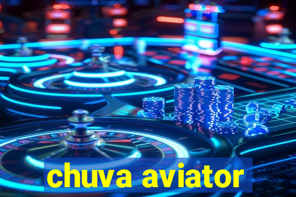 chuva aviator